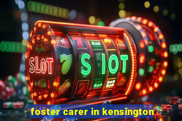 foster carer in kensington